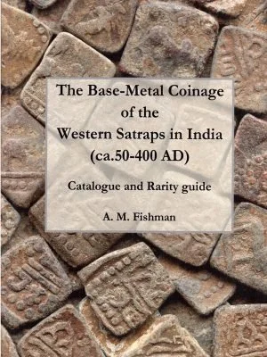 The Base-Metal Coinage of the Western Satraps in India (50-400 AD)